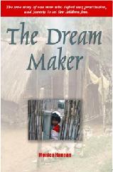 Buy It Now!   The Dream Maker is the dramatic true biography of Patrick Atkinson&acute;s efforts to break the children out of poverty, prostitution, and crime, and in the process founded The GOD'S CHILD Project.